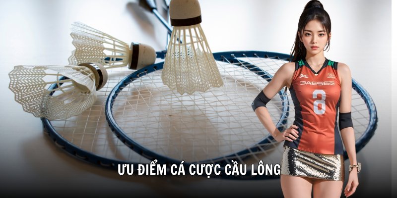Ưu điểm cá cược cầu lông